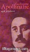 Aşk Şiirleri / Guillaume Apollinaire