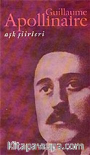 Aşk Şiirleri / Guillaume Apollinaire