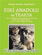 Eski Anadolu ve Trakya 2 / Ege Göçlerinden Roma İmparatorluğu'nun İkiye Ayrılmasına Kadar (MÖ 12. - MS 4. Yüzyıllar Arası)