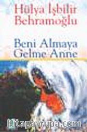 Beni Almaya Gelme Anne