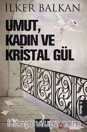 Umut, Kadın ve Kristal Gül