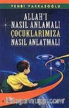 Allahı Nasıl Anlamalı Çocuklarımıza Nasıl Anlatmalı