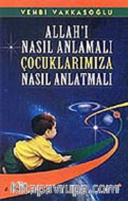 Allahı Nasıl Anlamalı Çocuklarımıza Nasıl Anlatmalı