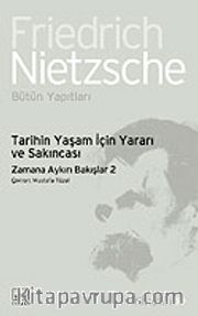 Tarihin Yaşam İçin Yararı ve Sakıncası  / Zamana Aykırı Bakışlar 2