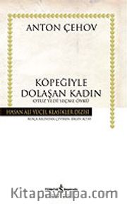 Köpeğiyle Dolaşan Kadın / (Ciltli) Otuz Yedi Seçme Öykü