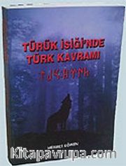 Türük İsiğinde Türk Kavramı