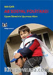 AB Sosyal Politikası ve Türkiye / Uyum Sürecinin Uyumsuz Alanı