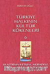 Türkiye Halkının Kültür Kökenleri 6 / Ulaştırma İletişim Mübadele Ölçü ve Metalurji Teknikleri