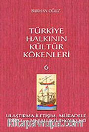 Türkiye Halkının Kültür Kökenleri 6 / Ulaştırma İletişim Mübadele Ölçü ve Metalurji Teknikleri