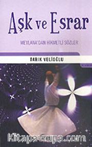 Aşk ve Esrar / Mevlana'dan Hikmetli Sözler