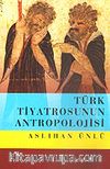 Türk Tiyatrosunun Antropolojisi