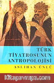 Türk Tiyatrosunun Antropolojisi