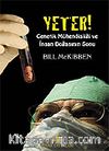 Yeter! Genetik Mühendisliği ve İnsan Doğasının Sonu