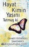 Hayat Kimin Yasını Tutmuş ki