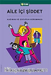 Aile İçi Şiddet / Kadının ve Çocuğun Korunması