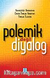 Polemik Değil, Diyalog