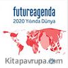 Future Agenda 2020 Yılında Dünya