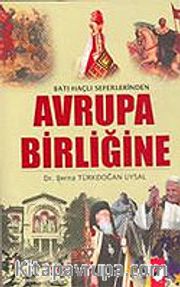 Batılı Haçlı Seferlerinden Avrupa Birliğine