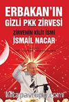 Erbakan'ın Gizli Pkk Zirvesi & Zirvenin Kilit İsmi İsmail Nacar