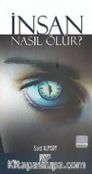 İnsan Nasıl Ölür?