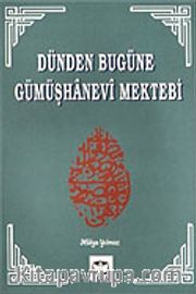 Dünden Bugüne Gümüşhanevi Mektebi