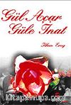 Gül Açar Güle İnat