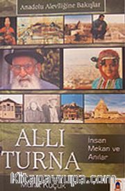 Allı Turna <br /> Anadolu Aleviliğine Bakışlar (İnsan, Mekan ve Anılar)