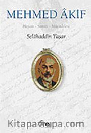 Mehmed Akif / Hayatı, Sanatı, Mücadelesi