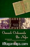 Osmanlı Ordusunda Bir Nefer & Bir Mehmetçiğin Çanakkale - Galiçya - Filistin Cephesi Anıları
