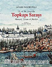 15. ve 16. Yüzyılda Topkapı Sarayı Mimari, Tören ve İktidar