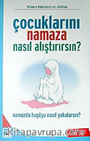 Çocuklarını Namaza Nasıl Alıştırırsın?
