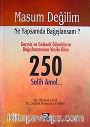 Masum Değilim Ne Yapsam da Bağışlansam? 250 Salih Amel