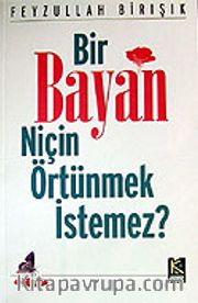 Bir Bayan Niçin Örtünmek İstemez?