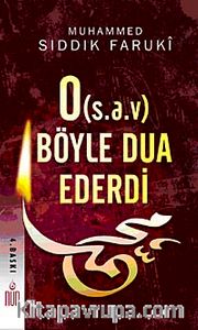 O (s.a.v.) Böyle Dua Ederdi