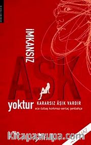 İmkansız Aşk Yoktur Kararsız Aşık Vardır