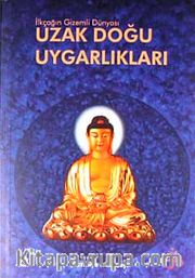 İlkçağın Gizemli Dünyası Uzak Doğu Uygarlıkları