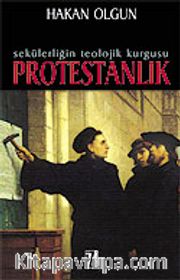 Sekülerliğin Teolojik Kurgusu: Protestanlık