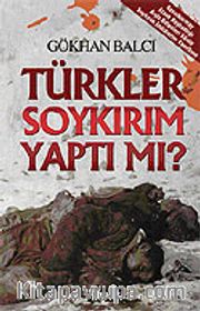Türkler Soykırım Yaptı mı? / Genelkurmay Atase Başkanlığı Arşiv Belgeleri Sözde Soykırım İddialarını Yanıtlıyor