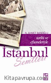 İstanbul Semtleri / Tarihi ve Efsaneleriyle