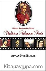Hürrem Sultan'ın Gözünden Muhteşem Süleyman Devri