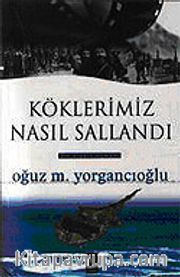 Köklerimiz Nasıl Sallandı