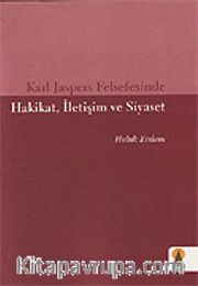 Karl Jaspers Felsefesinde Hakikat, İletişim ve Siyaset