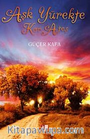 Aşk Yürekte Kor Ateş
