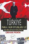 Türkiye Para - Kur Oyunları İle Nasıl Borçlandırıldı ve Fakirleştirildi?