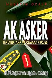 Ak Asker <br /> Bir ABD-AKP ve Cemaat Projesi