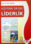 Vizyona Dayalı Liderlik