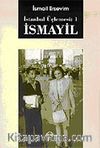 İsmayil / İstanbul Üçlemesi 1