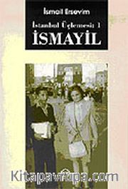 İsmayil / İstanbul Üçlemesi 1