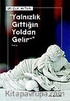 Yalnızlık Gittiğin Yoldan Gelir