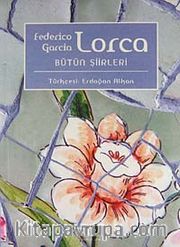 Bütün Şiirleri / Federico Garcia Lorca